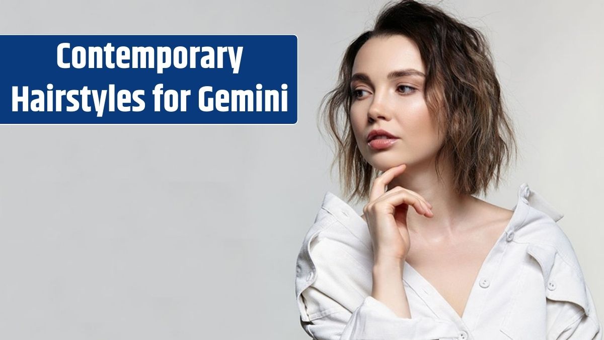 4 Contemporary Hairstyles for Gemini Zodiac Signs